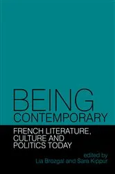 Book cover of Being Contemporary: French Literature, Culture and Politics Today by Lia Brozgal