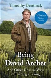 Book cover of Being David Archer by Timothy Bentinck