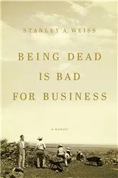 Book cover of Being Dead is Bad for Business by Stanley A. Weiss