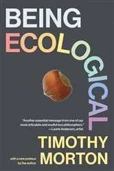 Book cover of Being Ecological, with a new preface by the author by Timothy Morton