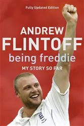 Book cover of Being Freddie: My Story so Far by Andrew Flintoff