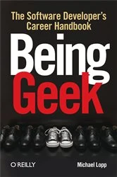Book cover of Being Geek by Michael Lopp