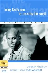 Book cover of Being God's Man by Resisting the World by Stephen Arterburn