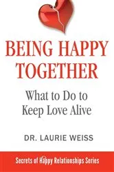 Book cover of Being Happy Together by Laurie Weiss
