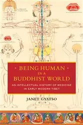 Book cover of Being Human in a Buddhist World by Janet Gyatso