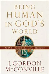 Book cover of Being Human in God's World by J. Gordon McConville