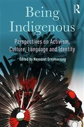Book cover of Being Indigenous by Neyooxet Greymorning