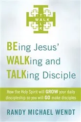 Book cover of Being Jesus’ Walking and Talking Disciple by Randy Michael Wendt
