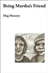 Book cover of Being Martha's Friend by Meg Mooney