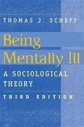 Book cover of Being Mentally Ill (3rd ed.) by Thomas J. Scheff