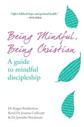 Book cover of Being Mindful, Being Christian by Joanna Collicutt