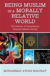 Book cover of Being Muslim in a Morally Relative World by Muhammad Awais Shaukat