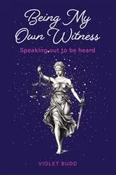 Book cover of Being My Own Witness by Violet Budd