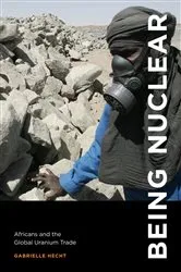 Book cover of Being Nuclear by Gabrielle Hecht
