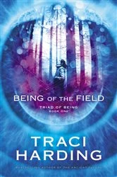 Book cover of Being of the Field by Traci Harding