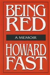 Book cover of Being Red: A Memoir by Howard Fast