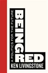 Book cover of Being Red by Ken Livingstone