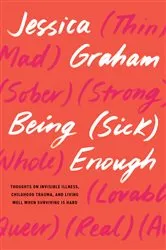 Book cover of Being (Sick) Enough by Unknown