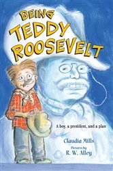 Book cover of Being Teddy Roosevelt by Claudia Mills