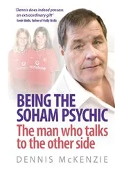 Book cover of Being the Soham Psychic by Dennis Mckenzie