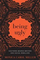 Book cover of Being Ugly by Monica Carol Miller
