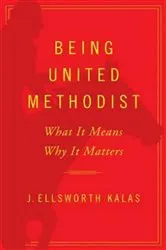 Book cover of Being United Methodist by J. Ellsworth Kalas