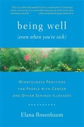 Book cover of Being Well (Even When You're Sick) by Elana Rosenbaum