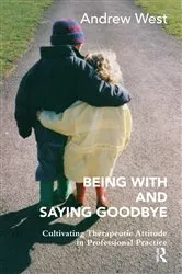 Book cover of Being With and Saying Goodbye by Andrew West