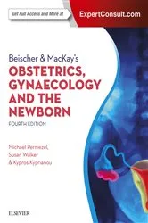 Book cover of Beischer & MacKay's Obstetrics, Gynaecology and the Newborn (4th ed.) by Michael Permezel MD MRCP(UK) MRCOG FRANZCOG