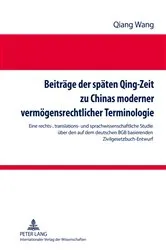 Book cover of Beitraege der spaeten Qing-Zeit zu Chinas moderner vermoegensrechtlicher Terminologie by Qiang Wang