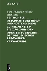 Book cover of Beitrag zur Geschichte des Berg- und Hüttenwesens zu Reichenstein bis zum Jahr 1740, oder bis zu der Zeit der Preußischen Bergwerks-Verwaltung by Carl Wilhelm Aemilius Steinbeck