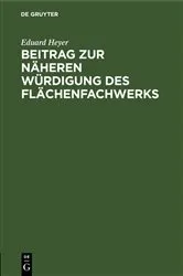 Book cover of Beitrag zur näheren Würdigung des Flächenfachwerks by Eduard Heyer