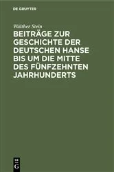 Book cover of Beiträge zur Geschichte der deutschen Hanse bis um die Mitte des fünfzehnten Jahrhunderts by Walther Stein