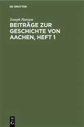 Book cover of Beiträge zur Geschichte von Aachen, Heft 1 by Joseph Hansen