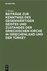 Book cover of Beiträge zur Kenntniß des gegenwärtigen Geistes und Zustandes der griechischen Kirche in Griechenland und der Türkey by J. Wenger