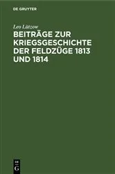 Book cover of Beiträge zur Kriegsgeschichte der Feldzüge 1813 und 1814 by Leo Lützow