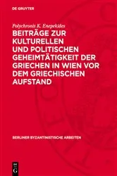 Book cover of Beiträge zur kulturellen und politischen Geheimtätigkeit der Griechen in Wien vor dem griechischen Aufstand by Polychronis K. Enepekides