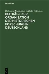 Book cover of Beiträge zur Organisation der historischen Forschung in Deutschland by Historische Kommission zu Berlin