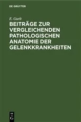 Book cover of Beiträge zur vergleichenden pathologischen Anatomie der Gelenkkrankheiten by E. Gurlt