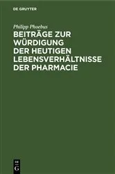Book cover of Beiträge zur Würdigung der heutigen Lebensverhältnisse der Pharmacie by Philipp Phoebus