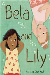 Book cover of Bela and Lily by Natasha Khan Kazi