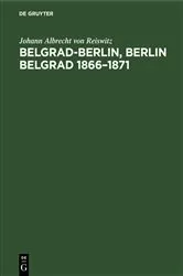 Book cover of Belgrad-Berlin, Berlin Belgrad 1866–1871 by Johann Albrecht von Reiswitz