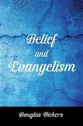 Book cover of Belief and Evangelism by Douglas Vickers