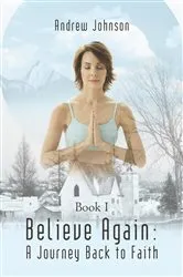 Book cover of Believe Again: a Journey Back to Faith by Andrew Johnson