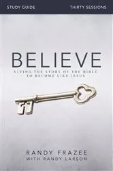 Book cover of Believe Bible Study Guide by Randy Frazee