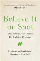 Book cover of Believe It or Snot by Nick Caruso