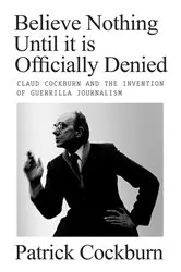 Book cover of Believe Nothing Until it is Officially Denied by Patrick Cockburn