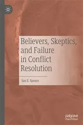 Book cover of Believers, Skeptics, and Failure in Conflict Resolution by Ian S. Spears