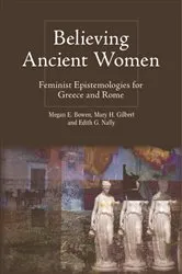 Book cover of Believing Ancient Women by Megan Elena Bowen