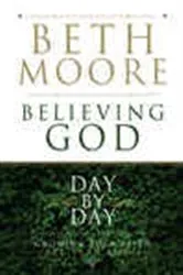 Book cover of Believing God Day by Day by Beth Moore
